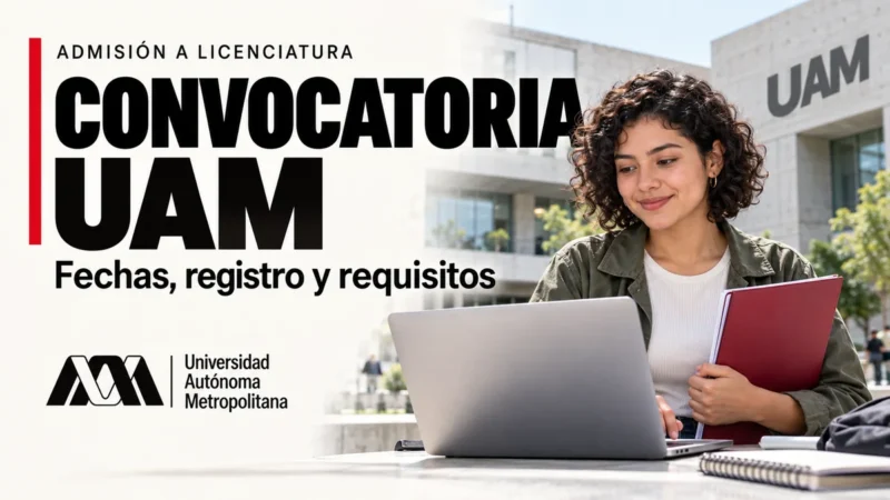 Convocatoria UAM para licenciatura: fechas de registro, pago y examen de selección
