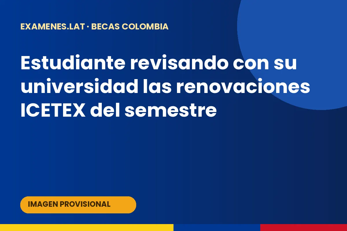 Estudiante revisando con su universidad las renovaciones ICETEX del semestre