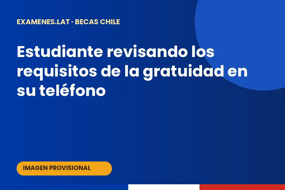 Estudiante revisando los requisitos de la gratuidad en su teléfono