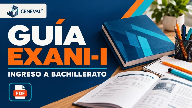 Guía EXANI-I gratis en PDF del CENEVAL para el examen de ingreso a preparatoria