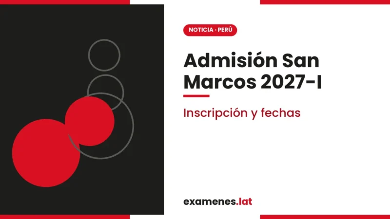 Admisión San Marcos 2027-I: fechas de inscripción y del examen por áreas
