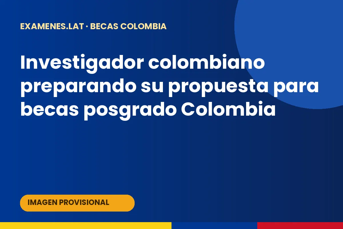 Investigador colombiano preparando su propuesta para becas posgrado Colombia