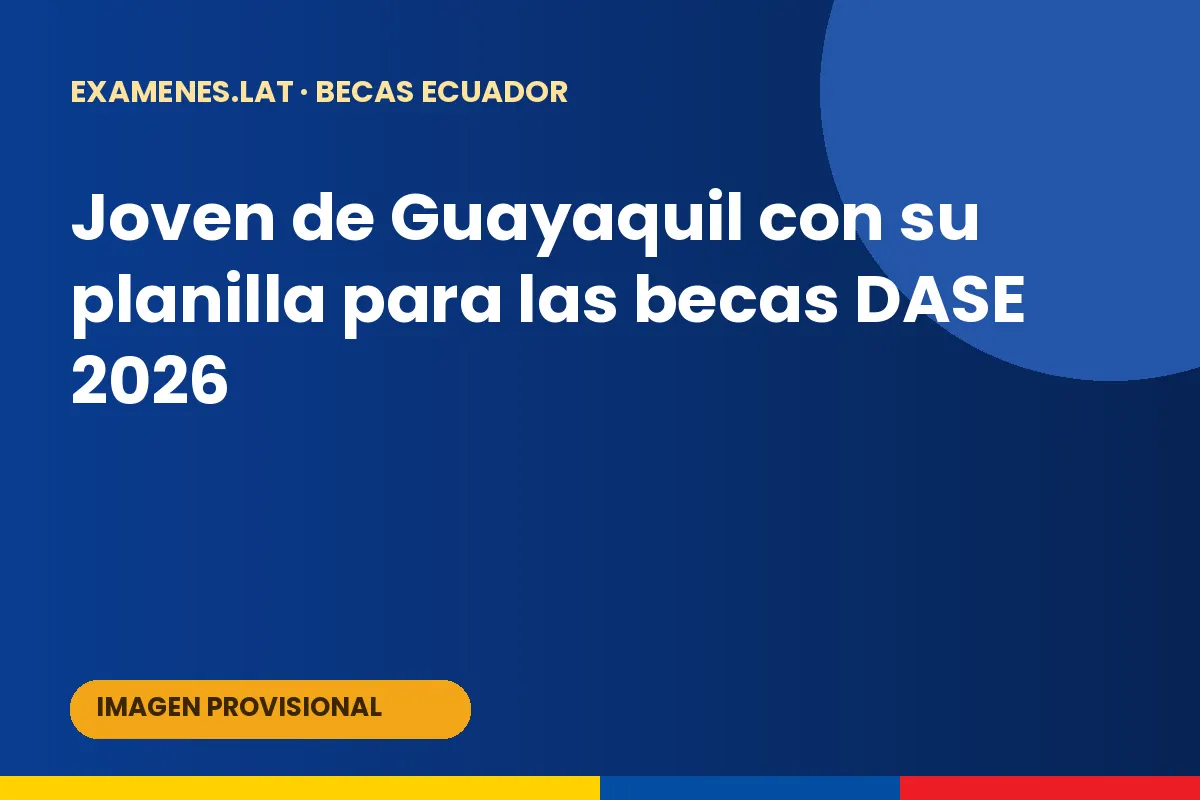 Joven de Guayaquil con su planilla para las becas DASE 2026