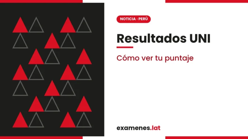 Resultados del examen de admisión UNI: cómo ver tu puntaje